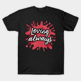 Loving Always T-Shirt